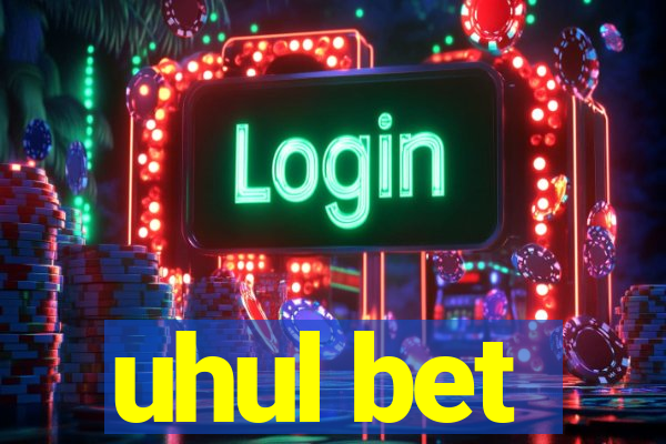 uhul bet